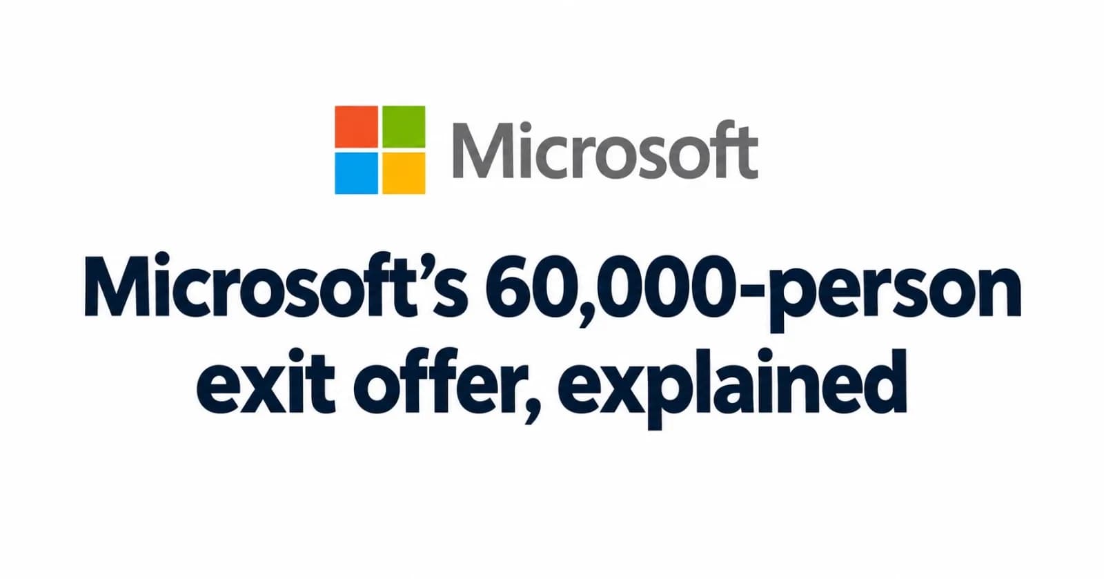 Microsoft’s 60,000-Employee Exit Offer: What It Means